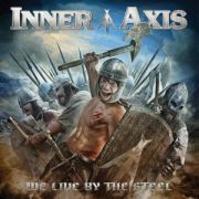 Review: Inner Axis - We Live By The Steel